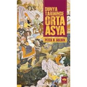 Dünya Tarihinde Orta Asya - Peter B. Golden