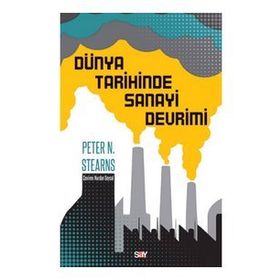 Dünya Tarihinde Sanayi Devrimi - Peter N. Stearns