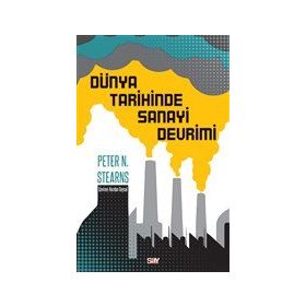 Dünya Tarihinde Sanayi Devrimi - Peter N. Stearns