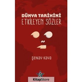 Dünya Tarihini Etkileyen Sözler - Şenay Kaya