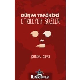 Dünya Tarihini Etkileyen Sözler - Şenay Kaya