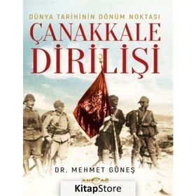 Dünya Tarihinin Dönüm Noktası Çanakkale Dirilişi - Mehmet Güneş