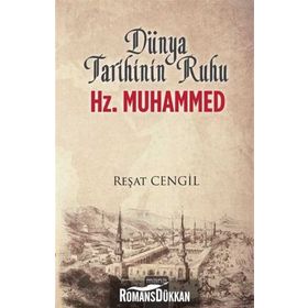 Dünya Tarihinin Ruhu Hz. Muhammed - Reşat Cengil