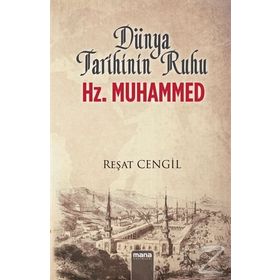 Dünya Tarihinin Ruhu Hz. Muhammed - Reşat Cengil