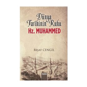 Dünya Tarihinin Ruhu Hz. Muhammed - Reşat Cengil