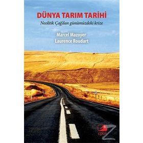 DÜNYA TARIM TARIHI NEOLITIK ÇAĞ'DAN GÜNÜMÜZDEKİ KRIZE - MARCEL MAZOYER