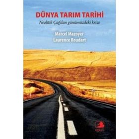 DÜNYA TARIM TARIHI NEOLITIK ÇAĞ'DAN GÜNÜMÜZDEKİ KRIZE - MARCEL MAZOYER