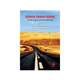 DÜNYA TARIM TARIHI NEOLITIK ÇAĞ'DAN GÜNÜMÜZDEKİ KRIZE - MARCEL MAZOYER