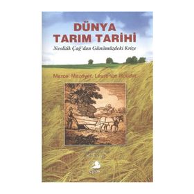 DÜNYA TARIM TARIHI NEOLITIK ÇAĞ'DAN GÜNÜMÜZDEKİ KRIZE - MARCEL MAZOYER