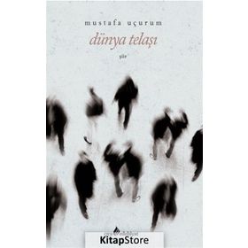 DÜNYA TELAŞI - MUSTAFA UÇURUM