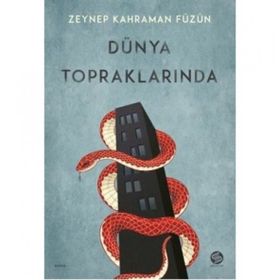 Dünya Topraklarında - Zeynep Kahraman Füzün