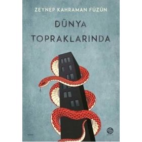 Dünya Topraklarında - Zeynep Kahraman Füzün