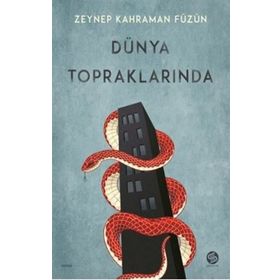 Dünya Topraklarında - Zeynep Kahraman Füzün