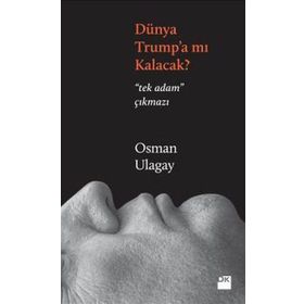 Dünya Trumpa mı Kalacak - Osman Ulagay