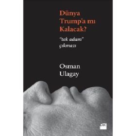 Dünya Trumpa mı Kalacak - Osman Ulagay