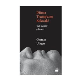Dünya Trumpa mı Kalacak - Osman Ulagay