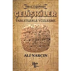 Dünya Uygarlıkları Çelişkiler - Tabletlerle Yüzleşme - Ali Narçın