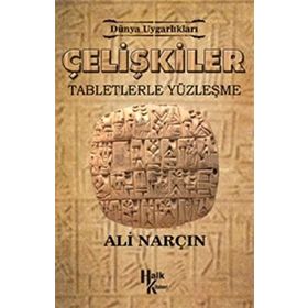 Dünya Uygarlıkları Çelişkiler - Tabletlerle Yüzleşme - Ali Narçın