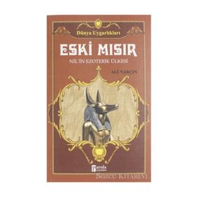 Dünya Uygarlıkları: Eski Mısır - Nil’in Ezoterik Ülkesi - Ali Narçın