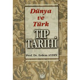 Dünya ve Türk Tıp Tarihi - Erdem Aydın