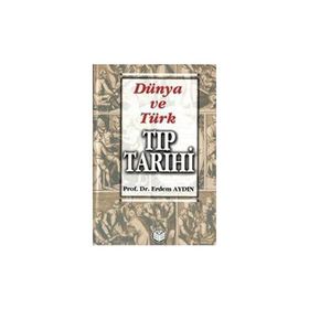 Dünya ve Türk Tıp Tarihi - Erdem Aydın