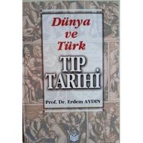 Dünya ve Türk Tıp Tarihi - Erdem Aydın