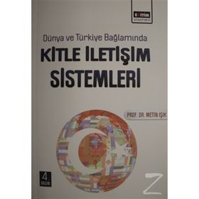 Dünya ve Türkiye Bağlamında Kitle İletişim Sistemleri - Metin Işık