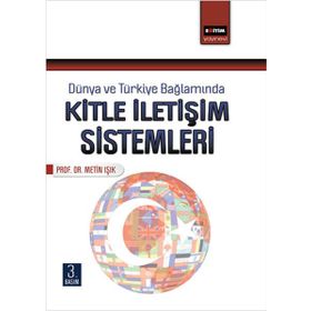 Dünya ve Türkiye Bağlamında Kitle İletişim Sistemleri - Metin Işık