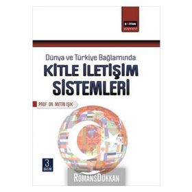 Dünya ve Türkiye Bağlamında Kitle İletişim Sistemleri - Metin Işık