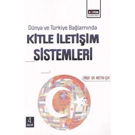 Dünya ve Türkiye Bağlamında Kitle İletişim Sistemleri - Metin Işık