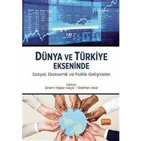 Dünya ve Türkiye Ekseninde Sosyal, Ekonomik ve Politik Gelişmeler Nobel Bilimsel Eserler