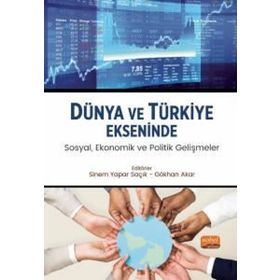 Dünya ve Türkiye Ekseninde Sosyal, Ekonomik ve Politik Gelişmeler Nobel Bilimsel Eserler