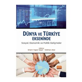 Dünya ve Türkiye Ekseninde Sosyal, Ekonomik ve Politik Gelişmeler Nobel Bilimsel Eserler