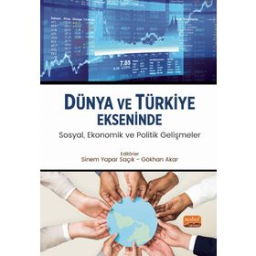 Dünya ve Türkiye Ekseninde Sosyal, Ekonomik ve Politik Gelişmeler Nobel Bilimsel Eserler