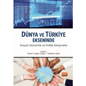 Dünya ve Türkiye Ekseninde Sosyal, Ekonomik ve Politik Gelişmeler Nobel Bilimsel Eserler