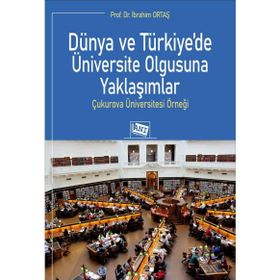 Dünya ve Türkiye’de Üniversite Olgusuna Yaklaşımlar - Prof. Dr. İbrahim Ortaş