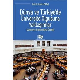 Dünya ve Türkiye’de Üniversite Olgusuna Yaklaşımlar - Prof. Dr. İbrahim Ortaş