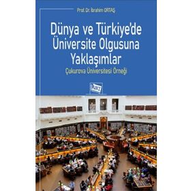 Dünya ve Türkiye’de Üniversite Olgusuna Yaklaşımlar - Prof. Dr. İbrahim Ortaş
