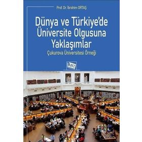 Dünya ve Türkiye’de Üniversite Olgusuna Yaklaşımlar - Prof. Dr. İbrahim Ortaş