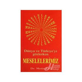 DÜNYA VE TÜRKİYEYİ GÖZLERKEN MESELELERIMIZ - METIN ERİŞ