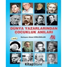 Dünya Yazarlarından Çocukluk Anıları - Ahmet Köklügiller