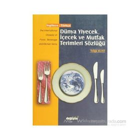 DÜNYA YIYECEK İÇECEK VE MUTFAK TERIMLERI SÖZLÜĞÜ - TOLGA KUNT