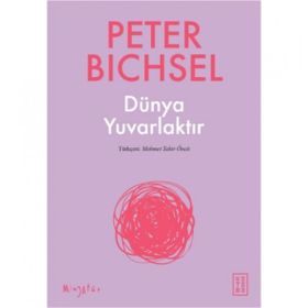 Dünya Yuvarlaktır - Peter Bichsel