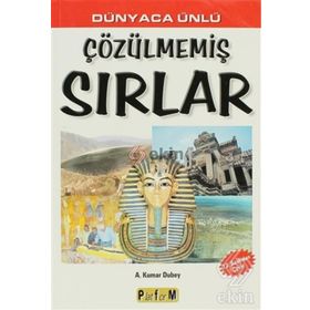 DÜNYACA ÜNLÜ ÇÖZÜLMEMİŞ SIRLAR - A. KUMAR DUBEY