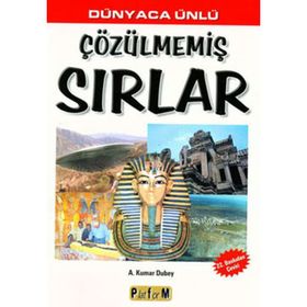 DÜNYACA ÜNLÜ ÇÖZÜLMEMİŞ SIRLAR - A. KUMAR DUBEY