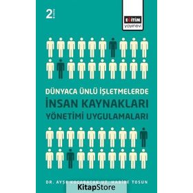 Dünyaca Ünlü İşletmelerde İnsan Kaynakları Yönetimi Uygulamaları - Habibe Tosun Yrd. Doç. Dr. Ayşe Kocabacak