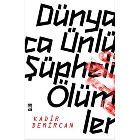 Dünyaca Ünlü Şüpheli Ölümler - Kadir Demircan