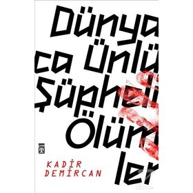 Dünyaca Ünlü Şüpheli Ölümler - Kadir Demircan