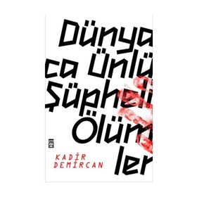 Dünyaca Ünlü Şüpheli Ölümler - Kadir Demircan