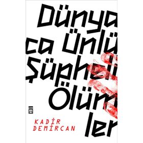 Dünyaca Ünlü Şüpheli Ölümler - Kadir Demircan